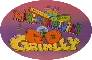 The Completely Mental Misadventures of Ed Grimley